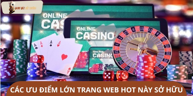 Các ưu điểm lớn trang web hot này sở hữu