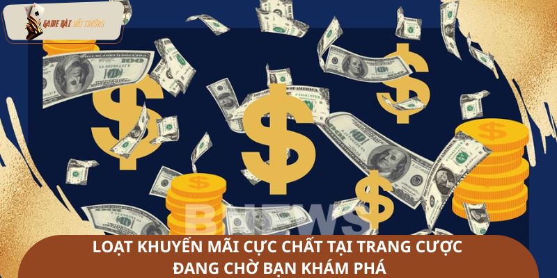Loạt khuyến mãi cực chất tại trang cược đang chờ bạn khám phá