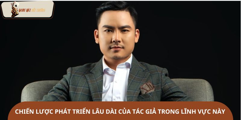 Chiến lược phát triển lâu dài của tác giả trong lĩnh vực này