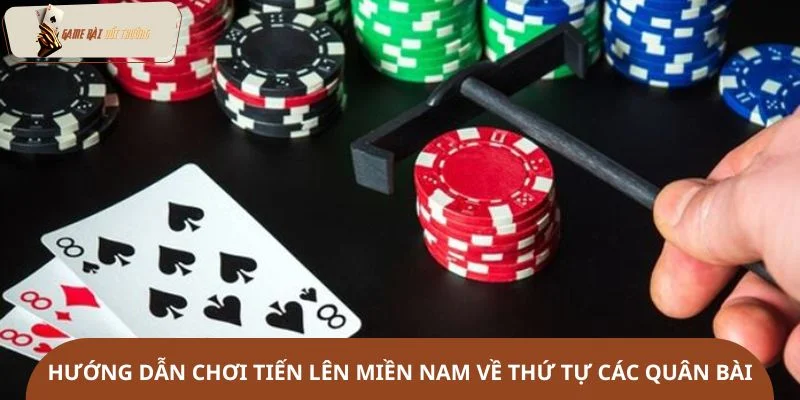 Hướng dẫn chơi tiến lên miền Nam về thứ tự các quân bài