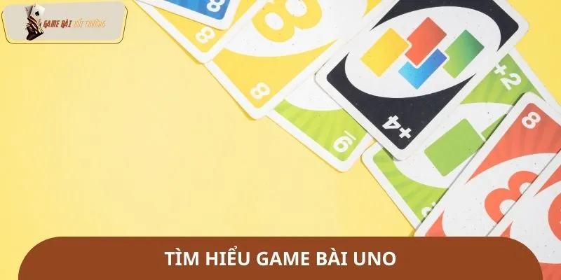 Tìm hiểu game bài Uno