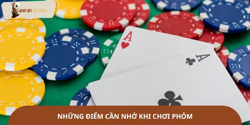 Những điểm cần nhớ khi chơi phỏm