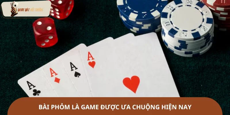 Bài phỏm là game được ưa chuộng hiện nay