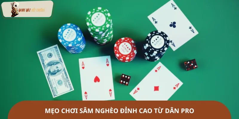 Mẹo chơi sâm nghèo đỉnh cao từ dân pro