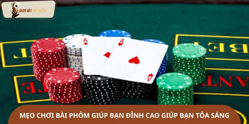 Mẹo chơi bài phỏm giúp bạn đỉnh cao giúp bạn tỏa sáng