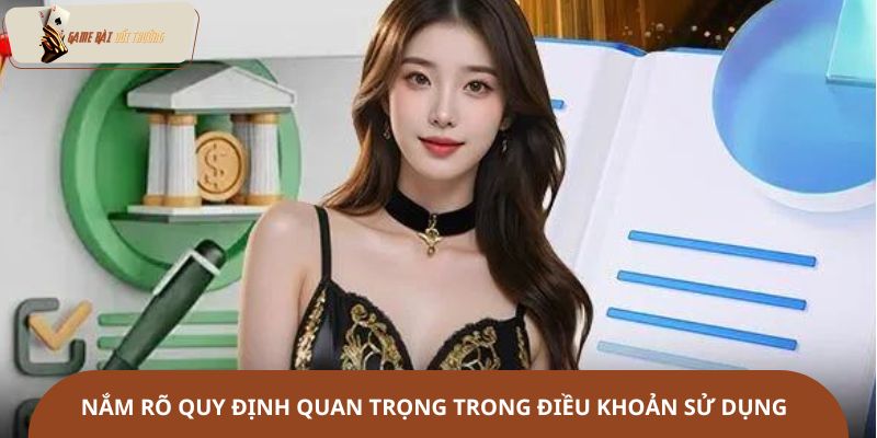 Nắm rõ quy định quan trọng trong điều khoản sử dụng