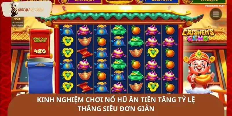 Kinh nghiệm chơi nổ hũ ăn tiền tăng tỷ lệ thắng siêu đơn giản