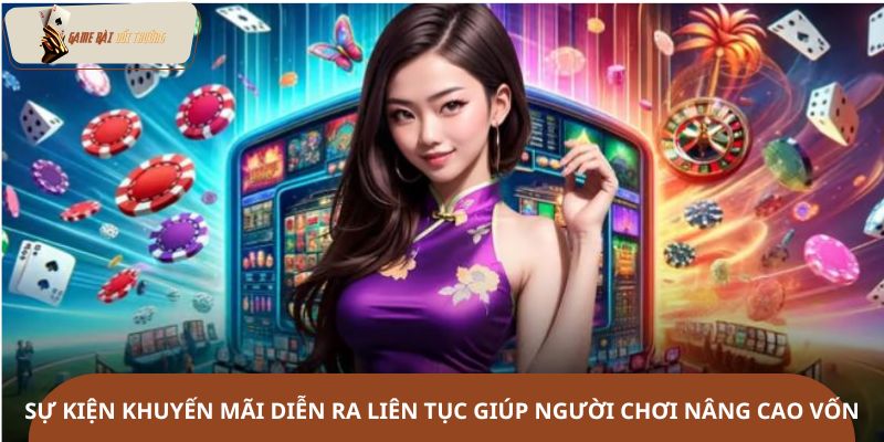 Sự kiện khuyến mãi diễn ra liên tục giúp người chơi nâng cao vốn
