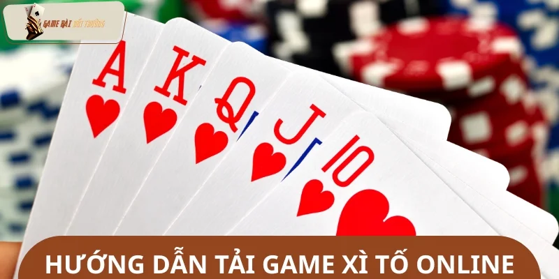Hướng dẫn người chơi tải game xì tố online từ A-Z