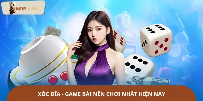 Xóc đĩa - Game bài nên chơi nhất hiện nay