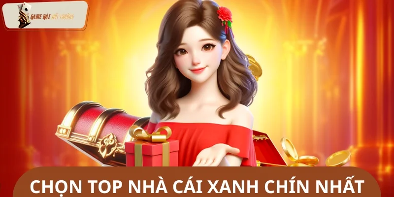 Hướng dẫn cách chọn top nhà cái xanh chín nhất